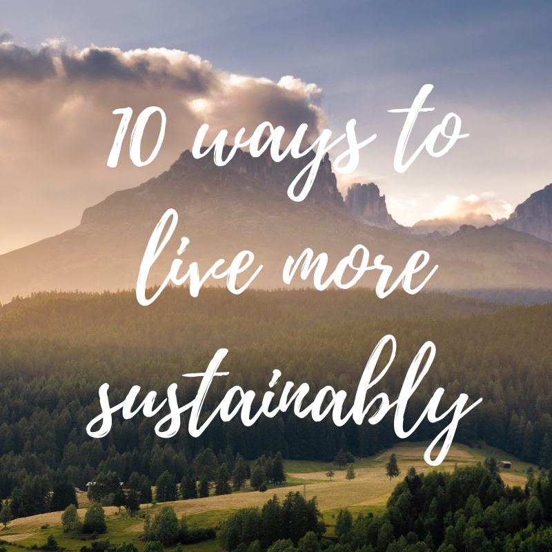 10 Ways to Live more Sustainably