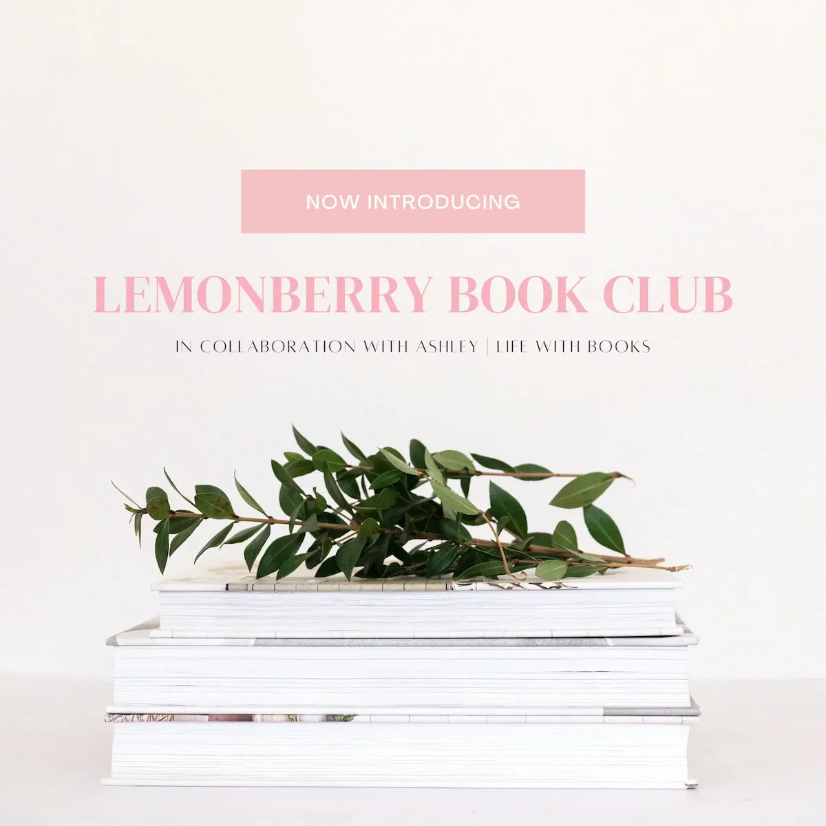 Stack of books with greenery on top announcing the Lemonberry Book Club in collaboration with Ashley | Life with Books